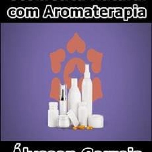 Cosmética Natural com Aromaterapia - Álysson Correia