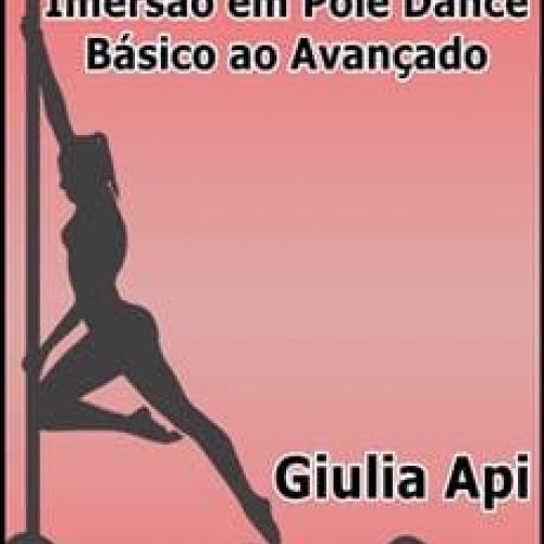 Curso Imersão em Pole Dance Básico ao Avançado - Giulia Api