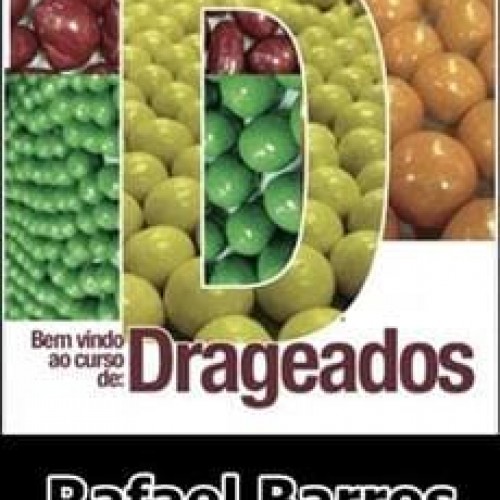 Drageados: Coloridos, Saborosos e Brilhantes - Rafael Barros