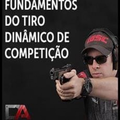 Fundamentos do Tiro Dinâmico de Competição - Diario do Atirador
