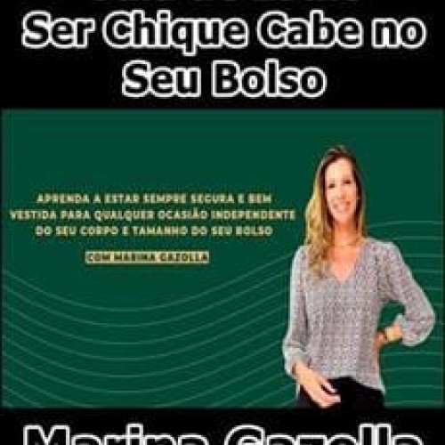 Guia de Estilo Ser Chique Cabe no Seu Bolso - Marina Gazolla