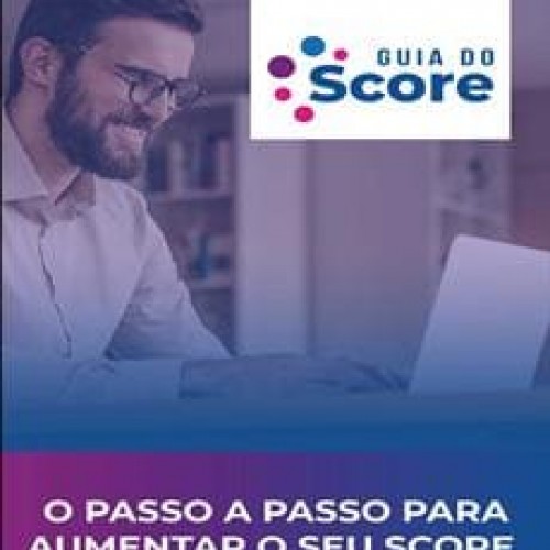 Guia do Score: Aumente seu Score em 7 Dias - João Almeida