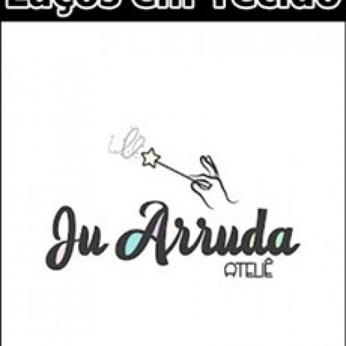 Laços em Tecido - Ju Arruda Laços em Tecido - Ju Arruda