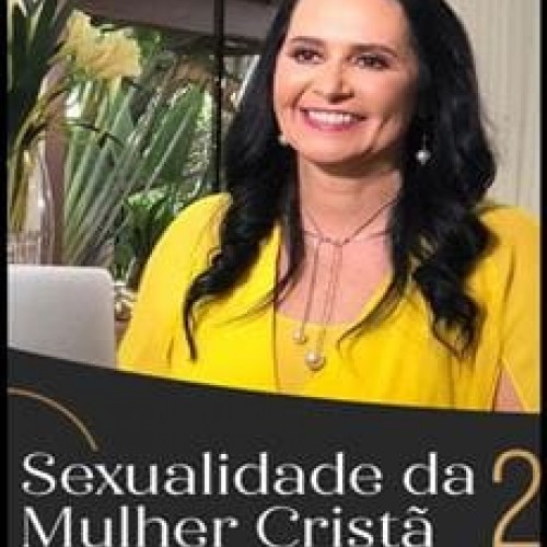 Manual Sexualidade da Mulher Cristã 2.0 - Ângela Sirino