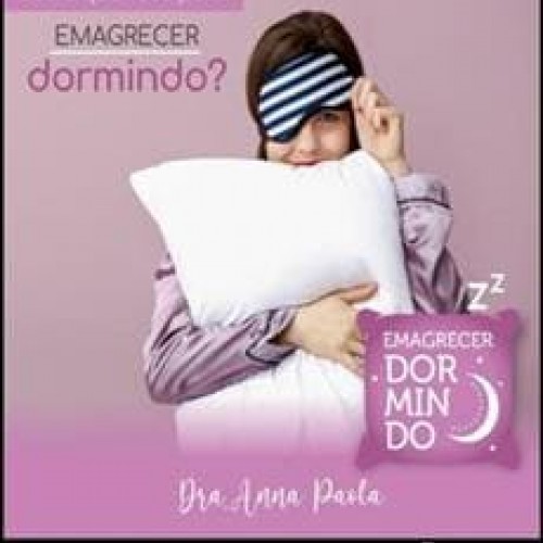 Oficina Emagrecer Dormindo - Anna Paola Felício