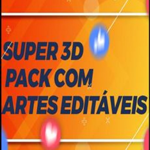 Super 3D com Artes Editáveis PSD [Pack]