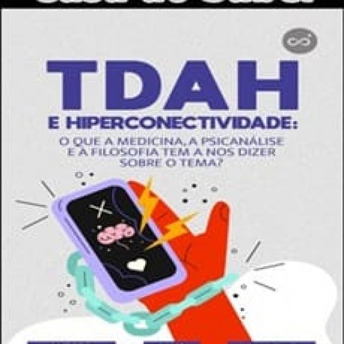 TDAH e Hiperconectividade - Casa do Saber TDAH e Hiperconectividade - Casa do Saber
