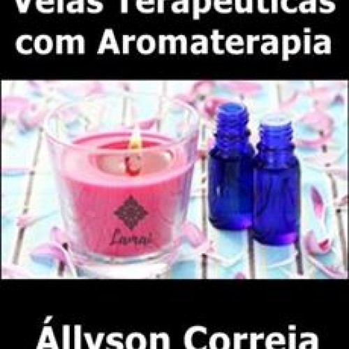 Velas Terapêuticas com Aromaterapia - Állyson Correia