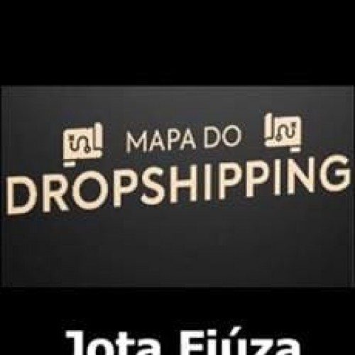 O Mapa do Dropshipping - Jota Fiúza
