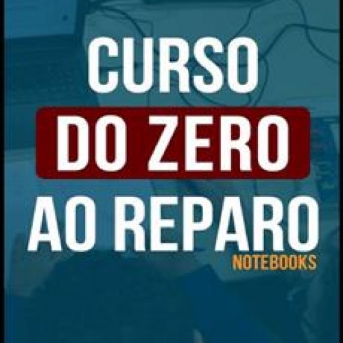 Do Zero ao Reparo de Notebooks - Edson Araújo
