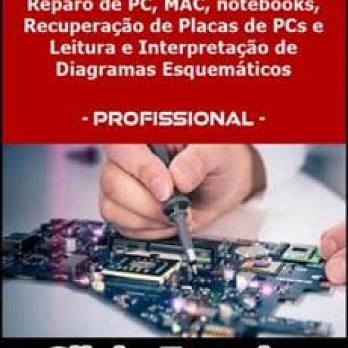 Especialista em Reparos: Recuperação de Placas de PCs e Notebooks - Silvio Ferreira