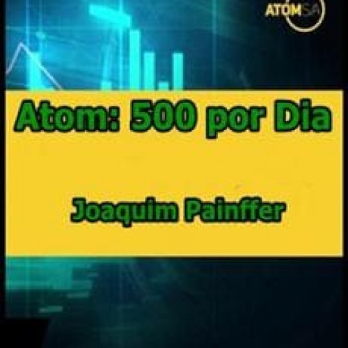 Atom 500 Por Dia - Joaquim Painffer