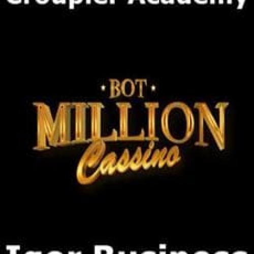 Croupier Academy: Bot Million Cassino - Igor Business