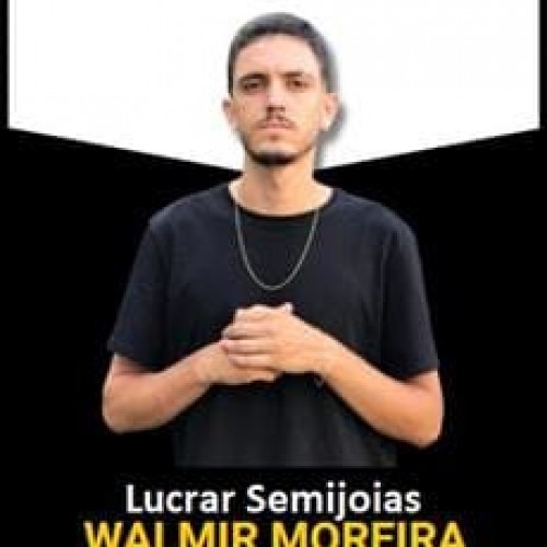 Lucrar Semijoias - Walmir Moreira