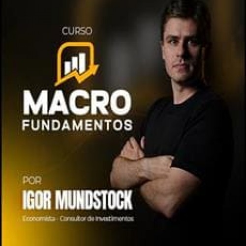 Macro Fundamentos - Igor Mundstock