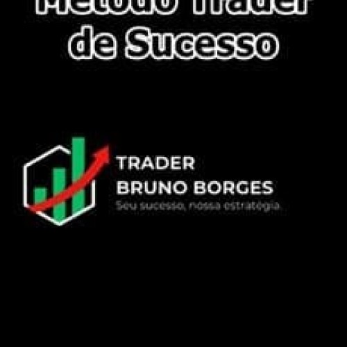 Método Trader de Sucesso - Bruno Borges