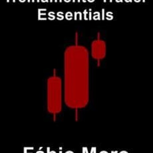 Treinamento Trader Essentials - Fábio Moro