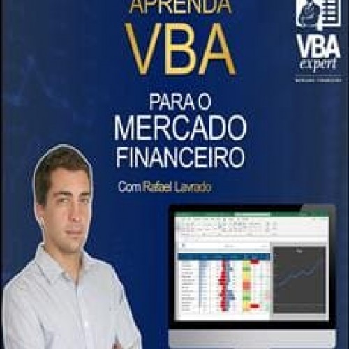 VBA Expert: O VBA para o Mercado Financeiro - Rafael Lavrado