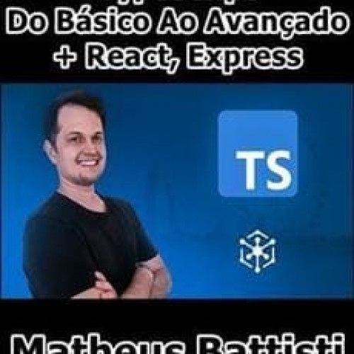 TypeScript: Do Básico ao Avançado - Com React, Express - Matheus Battisti