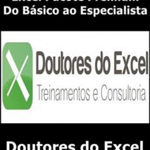 Excel Pacote Premium do Básico ao Especialista - Doutores do Excel
