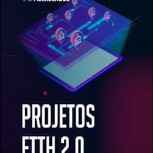 Projetos FTTH 2.0 - Fiberschool