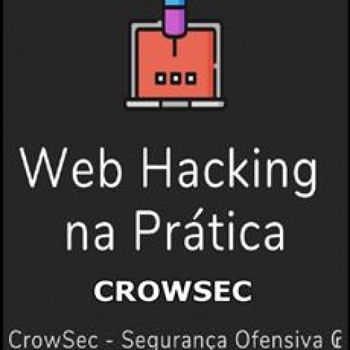 Web Hacking na Prática 2.0 - CROWSEC