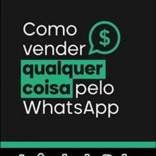 Como Vender Qualquer Coisa Pelo Whatsapp - Agência de Bolso