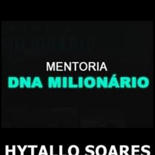 Mentoria DNA Milionário - Hytallo Soares
