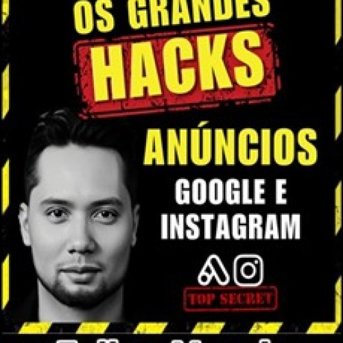 Os Grandes Hacks de Anúncios: Google e Instagram - Felipe Moreira Os Grandes Hacks de Anúncios: Google e Instagram - Felipe Moreira