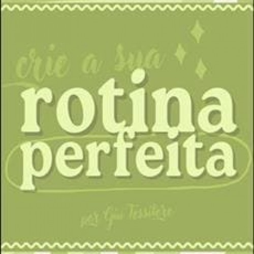 Rotina Perfeita - Giulia Tessitore