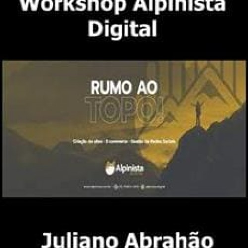 Workshop Alpinista Digital - Juliano Abrahão
