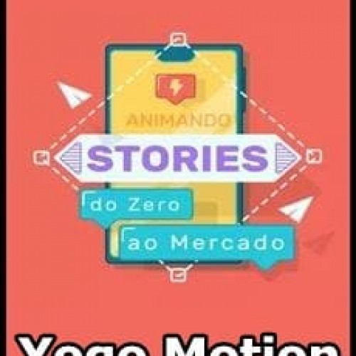Animando Stories do Zero ao Mercado - Yogo Motion