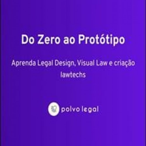Do Zero Ao Protótipo: Como criar Legaltechs + Visual Law - Polvo Legal