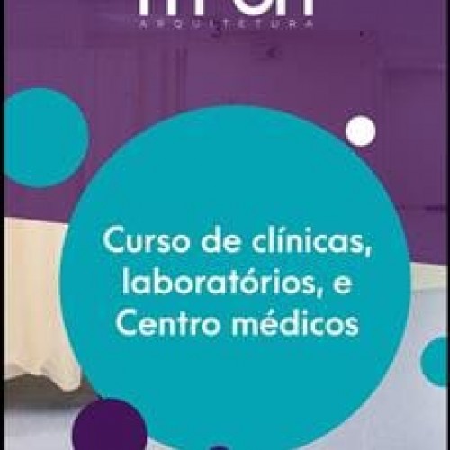 Arquitetura Hospitalar: Projeto de Clínicas, Centros Médicos e Laboratório de Exames