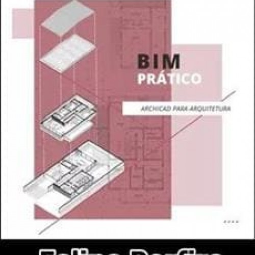 BIM Prático ArchiCad Para Arquitetura - Felipe Porfiro