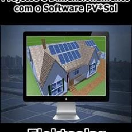 Projetos e Dimensionamento com o Software PV Sol - Elektsolar