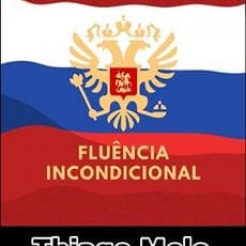Fluência Incondicional Russo - Thiago Melo