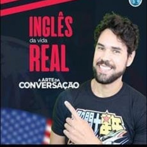 Inglês da Vida Real A Arte da Conversação - Junior Silveira