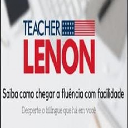 Teacher Lenon: Saiba Como Chegar a Fluência com Facilidade - Lenon Soares