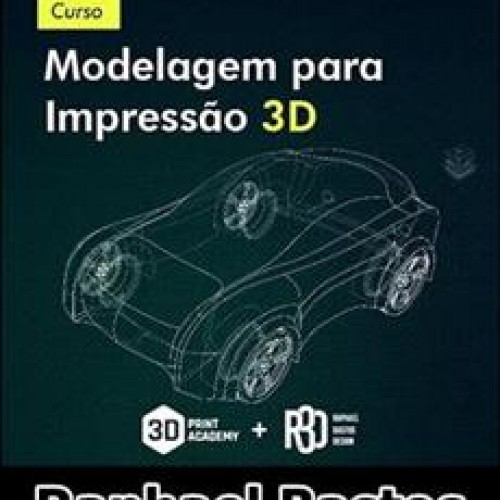 Modelagem Para Impressão 3D - Raphael Bastos