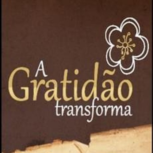 A Gratidão Transforma - Marcia Luz