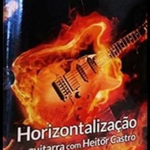 Curso de Guitarra: Horizontalização - Heitor Castro