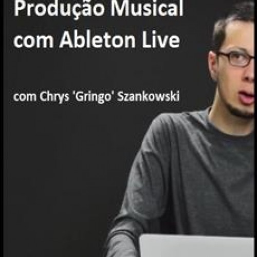 Produção Musical com Ableton Live - Chrys Gringo