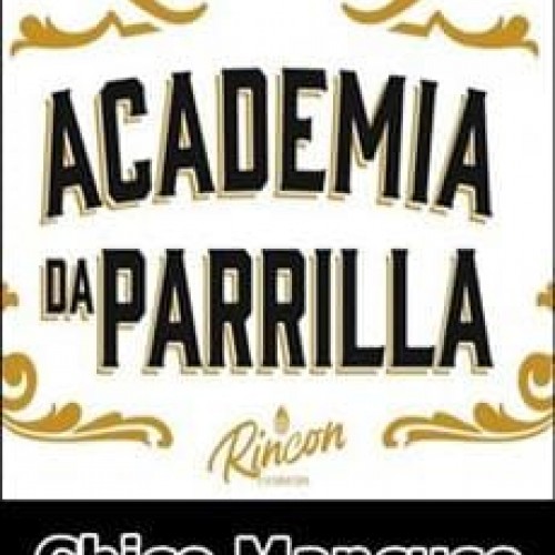 Academia da Parilla - Chico Mancuso