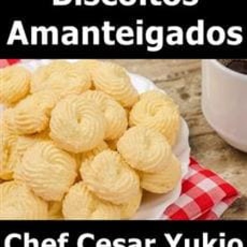 Biscoitos Amanteigados - Chef Cesar Yukio
