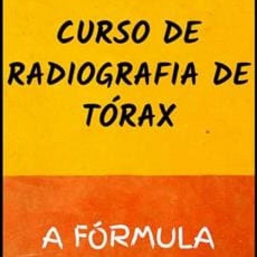 Curso de Radiografia de Tórax - Rodrigo de Carvalho Flamini