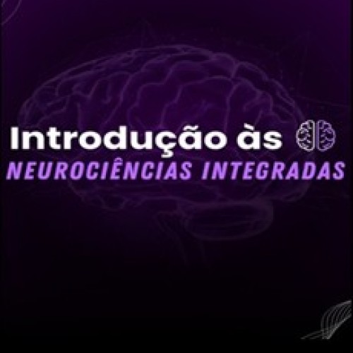 Introdução às Neurociências Integradas - Conhecimento Integrado Introdução às Neurociências Integradas - Conhecimento Integrado